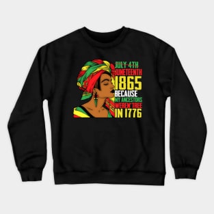 Juneteenth, Because My ancestors weren't free in 1776, Black queen, Black Girl magic Crewneck Sweatshirt